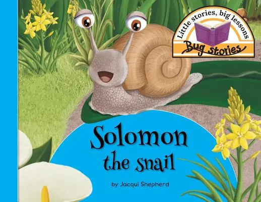 Salomón el caracol: Pequeñas historias, grandes lecciones - Solomon the snail: Little stories, big lessons