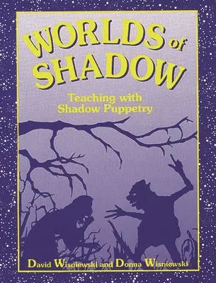 Mundos de sombra: Enseñar con sombras chinescas - Worlds of Shadow: Teaching with Shadow Puppetry