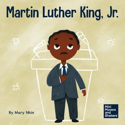 Martin Luther King, Jr: Un libro para niños sobre el avance de los derechos civiles con la no violencia - Martin Luther King, Jr.: A Kid's Book About Advancing Civil Rights with Nonviolence