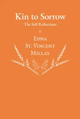 Kin to Sorrow - Las Reflexiones Propias de Edna St. Vincent Millay - Kin to Sorrow - The Self Reflections of Edna St. Vincent Millay