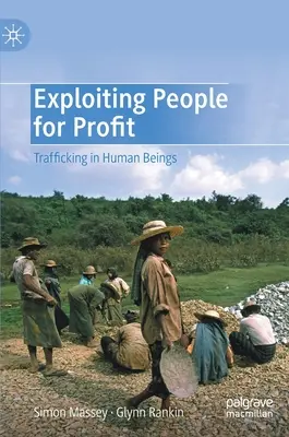 Explotar a las personas con fines lucrativos: Trata de seres humanos - Exploiting People for Profit: Trafficking in Human Beings
