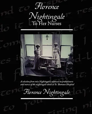 Florence Nightingale a sus enfermeras - Florence Nightingale To Her Nurses