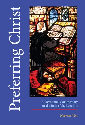 Preferir a Cristo: Comentario devocional a la Regla de San Benito - Preferring Christ: A Devotional Commentary on the Rule of Saint Benedict