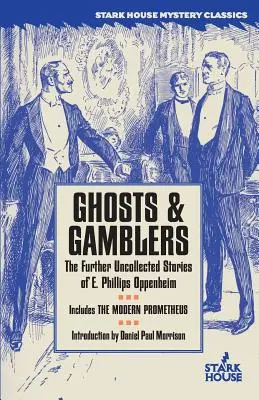 Fantasmas y jugadores: Otros relatos inéditos de E. Phillips Oppenheim - Ghosts & Gamblers: The Further Uncollected Stories of E. Phillips Oppenheim