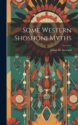 Algunos mitos de los shoshoni occidentales - Some Western Shoshoni Myths