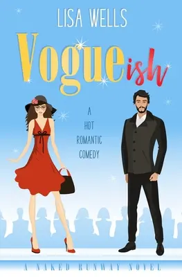 VOGUEish: Un multimillonario gruñón, comedia romántica caliente (Naked Runway) - VOGUEish: A Grumpy Billionaire, Hot Romantic Comedy (Naked Runway)