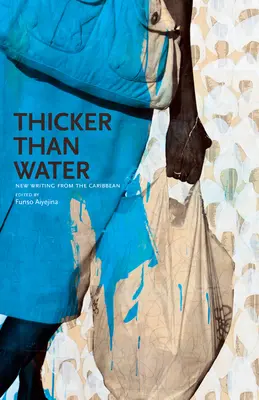 Más espeso que el agua: Nuevos escritos del Caribe - Thicker Than Water: New Writing from the Caribbean