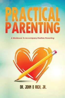 Crianza práctica: Un cuaderno de ejercicios para acompañar la crianza positiva - Practical Parenting: A Workbook to Accompany Positive Parenting