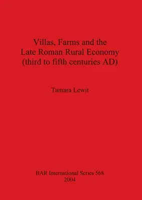 Villas, granjas y la economía rural tardorromana (siglos III-V d.C.) - Villas, Farms and the Late Roman Rural Economy (third to fifth centuries AD)