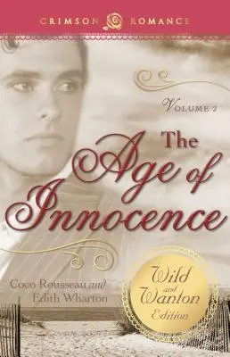 La edad de la inocencia: La edición salvaje y desenfrenada, volumen 2 - The Age of Innocence: The Wild and Wanton Edition, Volume 2