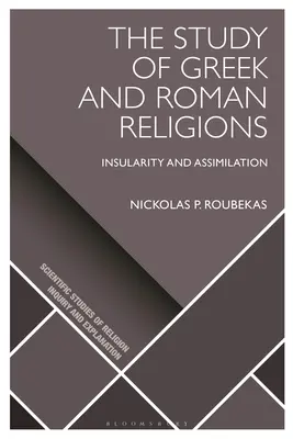 El estudio de las religiones griega y romana: Insularidad y asimilación - The Study of Greek and Roman Religions: Insularity and Assimilation