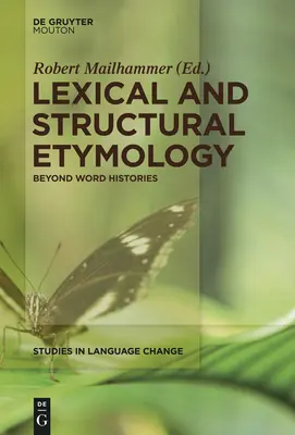 Etimología léxica y estructural: Más allá de las historias de las palabras - Lexical and Structural Etymology: Beyond Word Histories