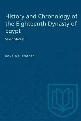 Historia y Cronología de la XVIII Dinastía de Egipto: Siete estudios - History and Chronology of the Eighteenth Dynasty of Egypt: Seven Studies