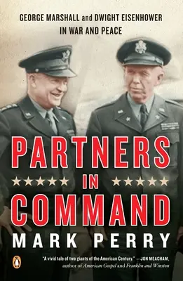 Compañeros de mando: George Marshall y Dwight Eisenhower en la guerra y en la paz - Partners in Command: George Marshall and Dwight Eisenhower in War and Peace