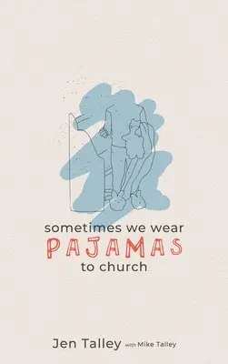 A veces vamos en pijama a la iglesia - Sometimes We Wear Pajamas to Church