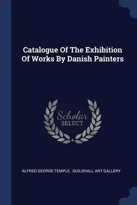 Catálogo de la exposición de obras de pintores daneses - Catalogue Of The Exhibition Of Works By Danish Painters