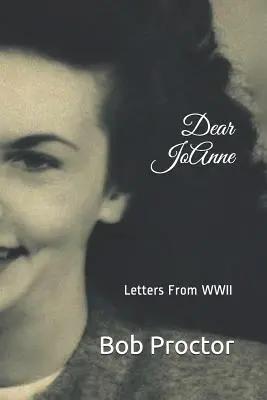 Querida Jo Anne: Cartas de la Segunda Guerra Mundial - Dear Jo Anne: Letters from WWII