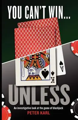 No se puede ganar... a menos que se investigue el juego del blackjack - You Can't Win...Unless an Investigative Look at the Game of Blackjack