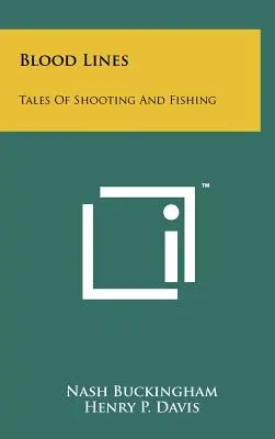 Líneas de sangre: Historias de tiro y pesca - Blood Lines: Tales Of Shooting And Fishing