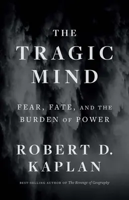 La mente trágica: Miedo, destino y la carga del poder - The Tragic Mind: Fear, Fate, and the Burden of Power