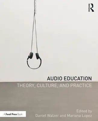 Educación sonora: Teoría, cultura y práctica - Audio Education: Theory, Culture, and Practice