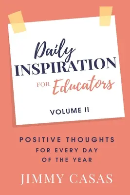 Inspiración diaria para educadores: Pensamientos positivos para cada día del año, Volumen II - Daily Inspiration for Educators: Positive Thoughts for Every Day of the Year, Volume II