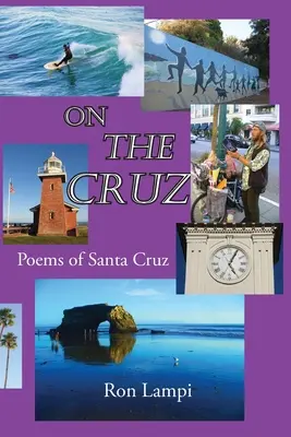 En La Cruz: Poemas de Santa Cruz 1988-2021 - On The Cruz: Poems of Santa Cruz 1988-2021