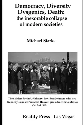 Democracia, Diversidad, Disgenia, Muerte: el inexorable colapso de las sociedades modernas - Democracy, Diversity, Dysgenics, Death: the inexorable collapse of modern societies