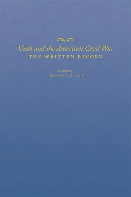 Utah y la Guerra Civil estadounidense: el registro escrito - Utah and the American Civil War: The Written Record