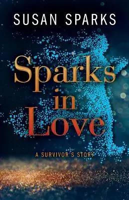 Chispas de amor: La historia de un superviviente - Sparks in Love: A Survivor's Story