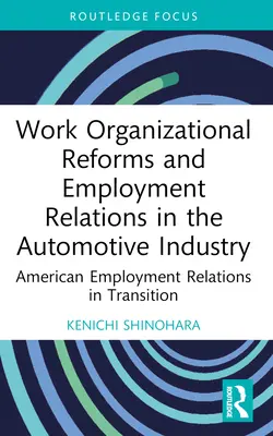 Reformas de la organización del trabajo y relaciones laborales en la industria del automóvil: Las relaciones laborales estadounidenses en transición - Work Organizational Reforms and Employment Relations in the Automotive Industry: American Employment Relations in Transition