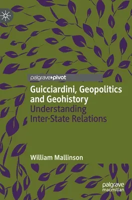 Guicciardini, Geopolítica y Geohistoria: Comprender las relaciones interestatales - Guicciardini, Geopolitics and Geohistory: Understanding Inter-State Relations