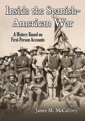 La guerra hispano-estadounidense: una historia basada en relatos de primera mano - Inside the Spanish-American War: A History Based on First-Person Accounts