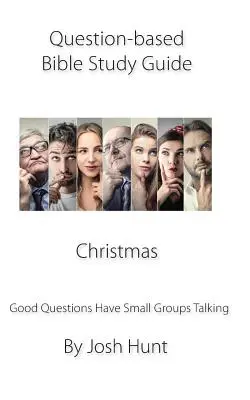 Guía de estudio de la Biblia con preguntas -- Navidad: Las buenas preguntas hacen hablar a los grupos - Question-based Bible Study Guide -- Christmas: Good Questions Have Groups Talking
