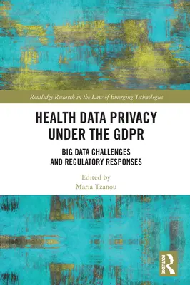 La privacidad de los datos sanitarios en el marco del GDPR: Retos del Big Data y respuestas normativas - Health Data Privacy under the GDPR: Big Data Challenges and Regulatory Responses