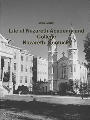 La vida en la Academia y Colegio Nazareth - Nazareth, Kentucky - Life at Nazareth Academy and College - Nazareth, Kentucky