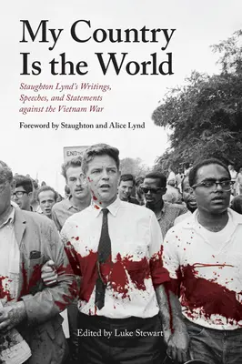 Mi país es el mundo: Escritos, discursos y declaraciones de Staughton Lynd contra la guerra de Vietnam - My Country Is the World: Staughton Lynd's Writings, Speeches, and Statements Against the Vietnam War