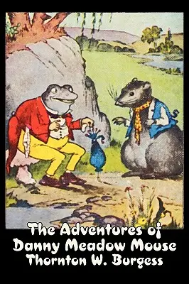 Las aventuras del ratón Danny Meadow de Thornton Burgess, Ficción, Animales, Fantasía y Magia - The Adventures of Danny Meadow Mouse by Thornton Burgess, Fiction, Animals, Fantasy & Magic