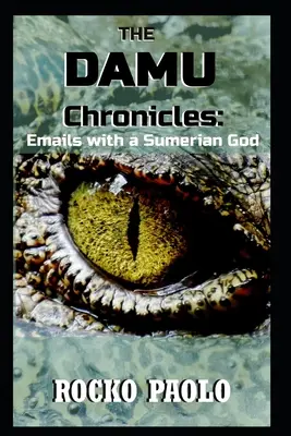 Crónicas de Damu: Correos electrónicos con un dios sumerio - The Damu Chronicles: Emails with a Sumerian God