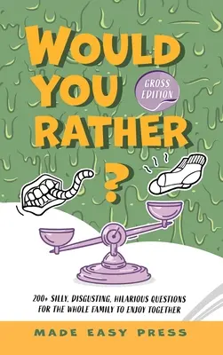 ¿Prefieres? Edición asquerosa: Una actividad familiar, divertida e interactiva para niñas, niños, adolescentes, preadolescentes y adultos. - Would You Rather? Gross Edition: An Icky, Hilarious, Interactive Family-Friendly Activity for Girls, Boys, Teens, Tweens, and Adults