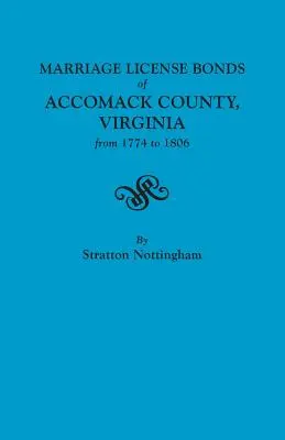 Matrimonios del Condado de Accomack, Virginia de 1774 a 1806 - Marriage License Bonds of Accomack County, Virginia from 1774 to 1806