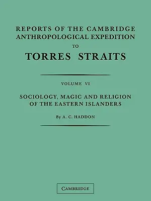 Informes de la Expedición Antropológica de Cambridge al Estrecho de Torres: Volume 1, General Ethnography - Reports of the Cambridge Anthropological Expedition to Torres Straits: Volume 1, General Ethnography