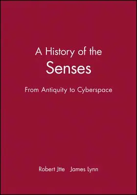 Historia de los sentidos: De la Antigüedad al Ciberespacio - A History of the Senses: From Antiquity to Cyberspace