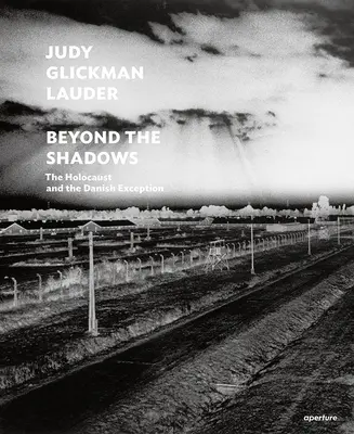 Judy Glickman Lauder: Más allá de las sombras (Edición firmada): El Holocausto y la excepción danesa - Judy Glickman Lauder: Beyond the Shadows (Signed Edition): The Holocaust and the Danish Exception