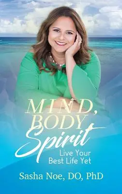 Mente, cuerpo y espíritu: Vive tu mejor vida - Mind, Body, Spirit: Live Your Best Life Yet