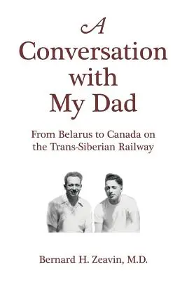 Una conversación con mi padre: De Bielorrusia a Canadá en el Transiberiano - A Conversation with My Dad: From Belarus to Canada on the Trans-Siberian Railway