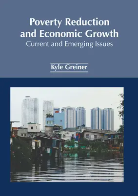 Reducción de la pobreza y crecimiento económico: Cuestiones actuales y emergentes - Poverty Reduction and Economic Growth: Current and Emerging Issues