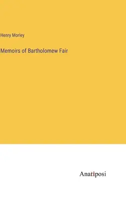 Memorias de Bartholomew Fair - Memoirs of Bartholomew Fair