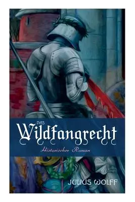 El derecho de los animales salvajes: novela histórica - Das Wildfangrecht: Historischer Roman