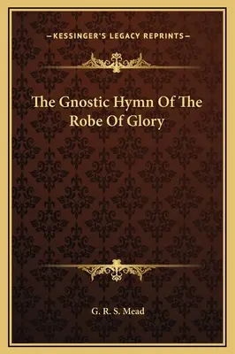 El himno gnóstico de la túnica de gloria - The Gnostic Hymn Of The Robe Of Glory